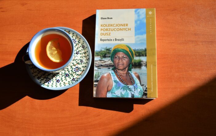 Recenzja: „Kolekcjoner porzuconych dusz. Reportaże z Brazylii” Eliane Brum