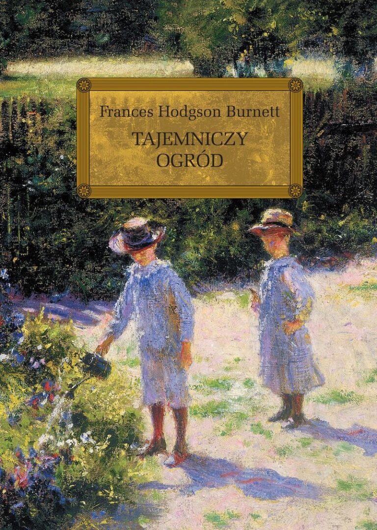 Tajemniczy Ogród Opis Ogrodu Cytaty Cytaty z książki „Tajemniczy ogród” F. Hodgson Burnett - Urocznica.pl