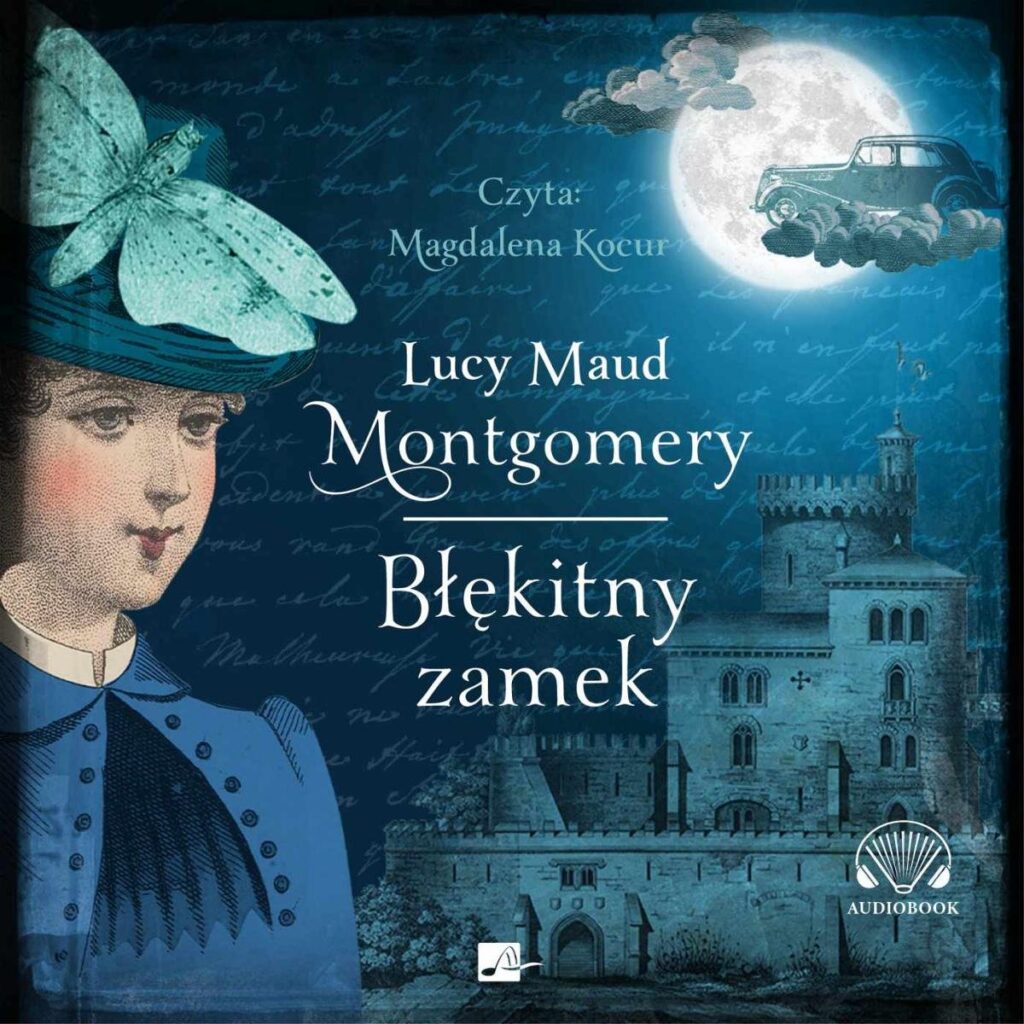 Błękitny Zamek, L.M. Montgomery i sposób na małe smuteczki 3 „Błękitny zamek” Lucy Maud Montgomery, 1926 r.