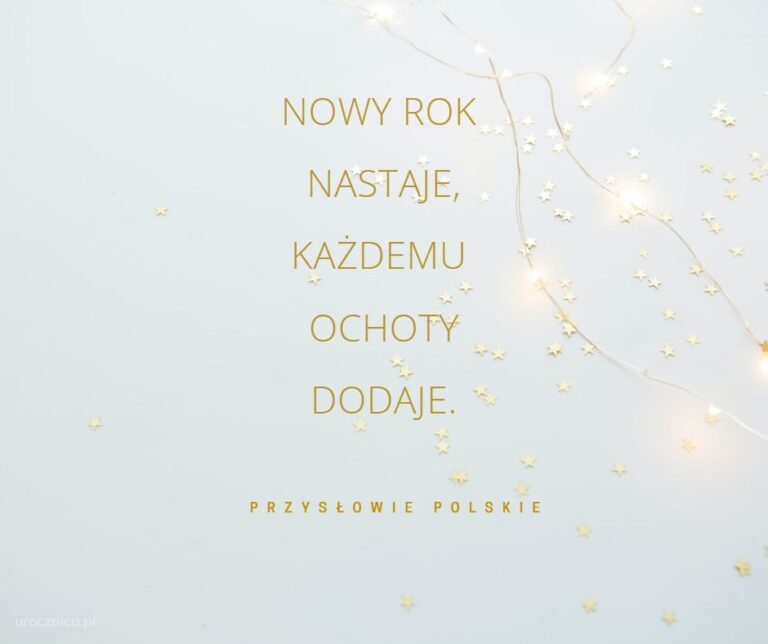 Nowy Rok Nastaje Każdemu Ochoty Dodaje Co To Znaczy Cytaty na Nowy Rok: inspiracje, fragmenty, przysłowia - Urocznica.pl