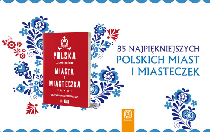 Recenzja: „Polska z pomysłem. Miasta i miasteczka” B.P. Pomykalscy