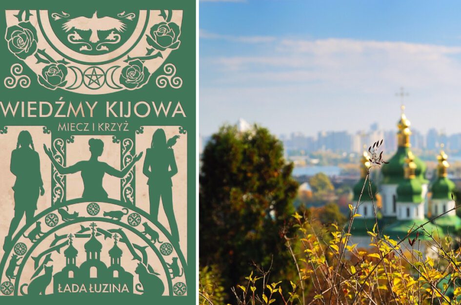 Recenzja: „Wiedźmy Kijowa. Miecz i krzyż” Łada Łuzina