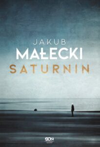 Recenzja: „Saturnin” Jakub Małecki 