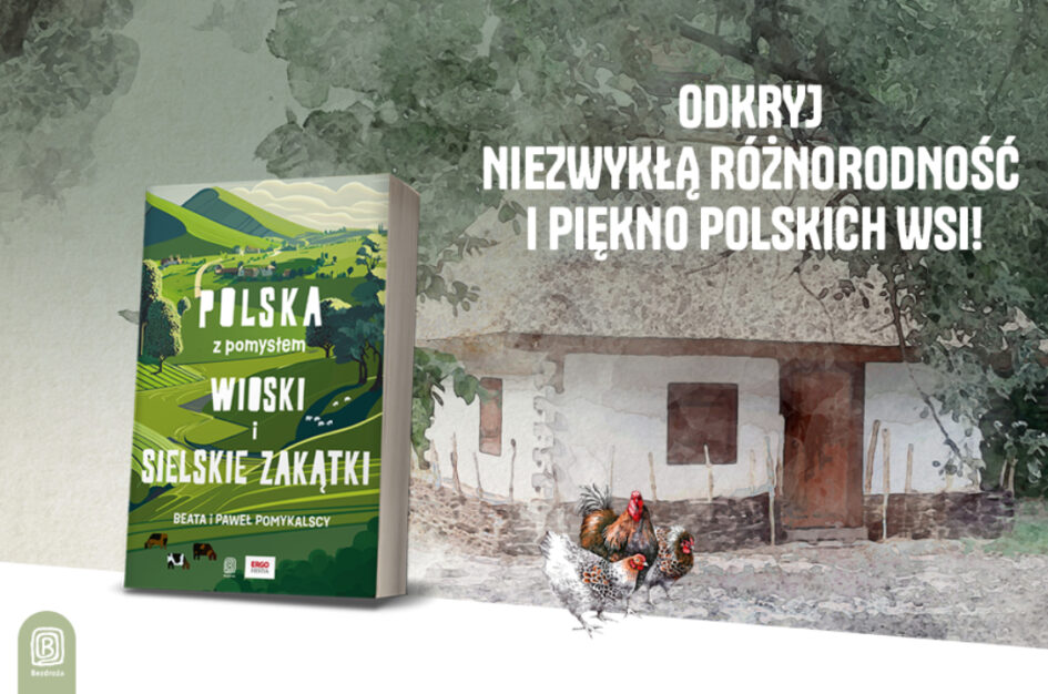 Recenzja: „Polska z pomysłem. Wioski i sielskie zakątki” B.P. Pomykalscy