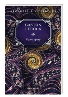 Recenzja: „Upiór Opery” Gaston Leroux
