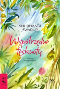 Recenzja: „Współrzędne tęsknoty” Shubhangi Swarup