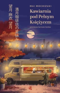 Recenzja: „Kawiarnia pod Pełnym Księżycem” Mai Mochizuki