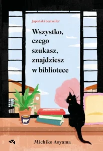 „Wszystko, czego szukasz, znajdziesz w bibliotece” Michiko Aoyama