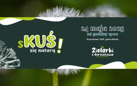 „SKUŚ się naturą” z zielarkami z Gorzuchowa: patronat medialny
