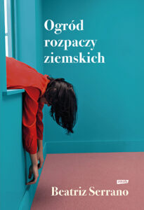 Recenzja: „Ogród rozpaczy ziemskich” Beatriz Serrano 2 Ogród rozpaczy ziemskich Beatriz Serrano recenzja książki