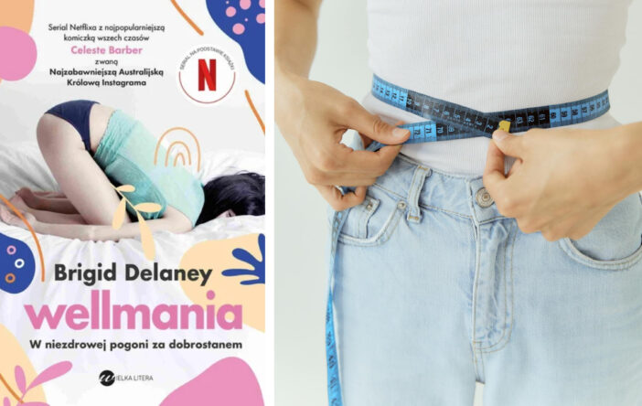 Recenzja: „Wellmania. W niezdrowej pogoni za dobrostanem” Brigid Delaney