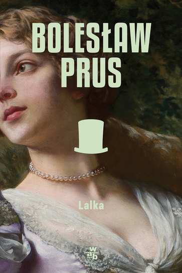 Najważniejsze cytaty z „Lalki” Bolesława Prusa: sentencje o miłości, szczęściu, naturze ludzkiej 3 Lalka (Bolesław Prus)