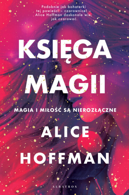 Cytaty z książki „Totalna magia” Alice Hoffman – czarujące słowa o miłości i życiu 3 Totalna magia cytaty
